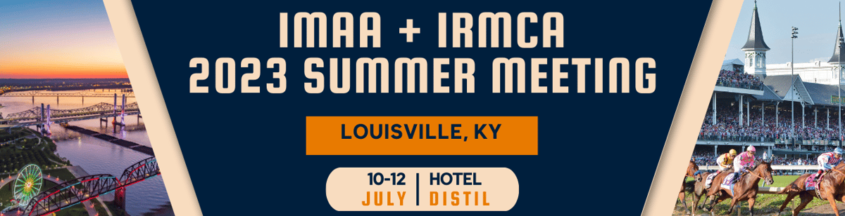 IMAA + IRMCA Summer Meeting 2023 The Hotel Distil in Louisville, Kentucky July 10 - 12, 2023