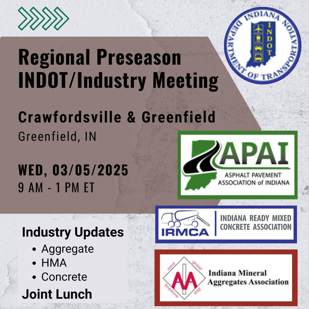 Join APAI, IRMCA, and IMAA for its annual INDOT Regional Preseason Industry Meeting. See you on Wednesday, 03/05/2025 for the Crawfordsville and Greenfield district meeting.