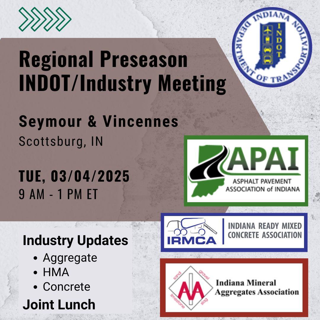 Join APAI, IRMCA, and IMAA for its annual INDOT Regional Preseason Industry Meeting. See you on Tuesday, 03/04/2025 for the Seymour and Vincennes district meeting.