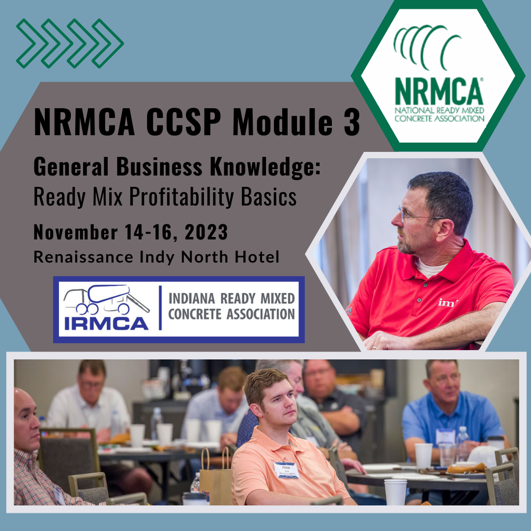 IRMCA | Indiana Ready Mixed Concrete Association | NRMCA CCSP Module 3 | General Business Knowledge | Renaissance Indianapolis North Hotel | 11/2023